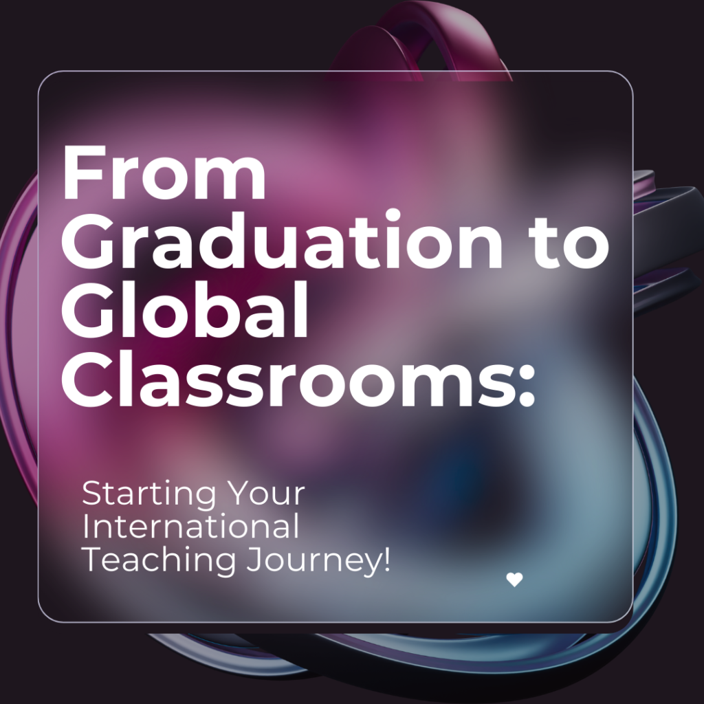 Teaching in International Schools: From Graduation to Opportunity